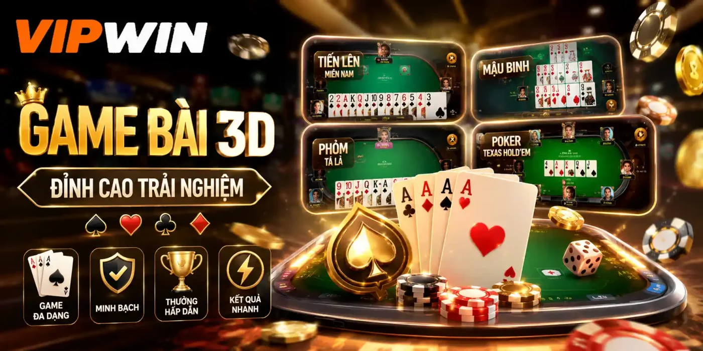 Trang chủ 18 Game bài 3D VIPWIN – Sảnh đổi thưởng dân gian & quốc tế đẳng cấp